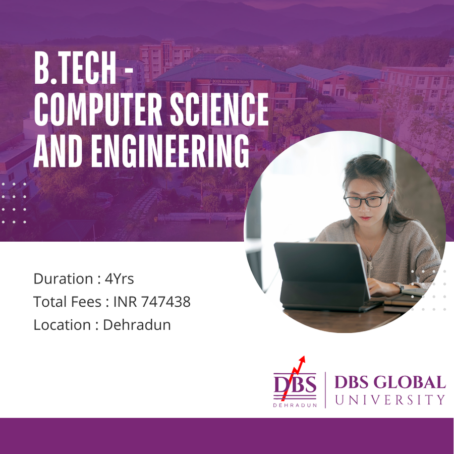 B.Tech - Computer Science and Engineering at DBS Global University, Dehradun